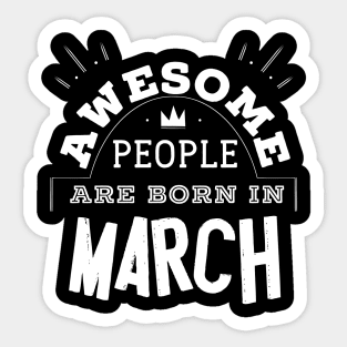 Awesome People are Born in March Tee Shirt Birthday Gift Sticker